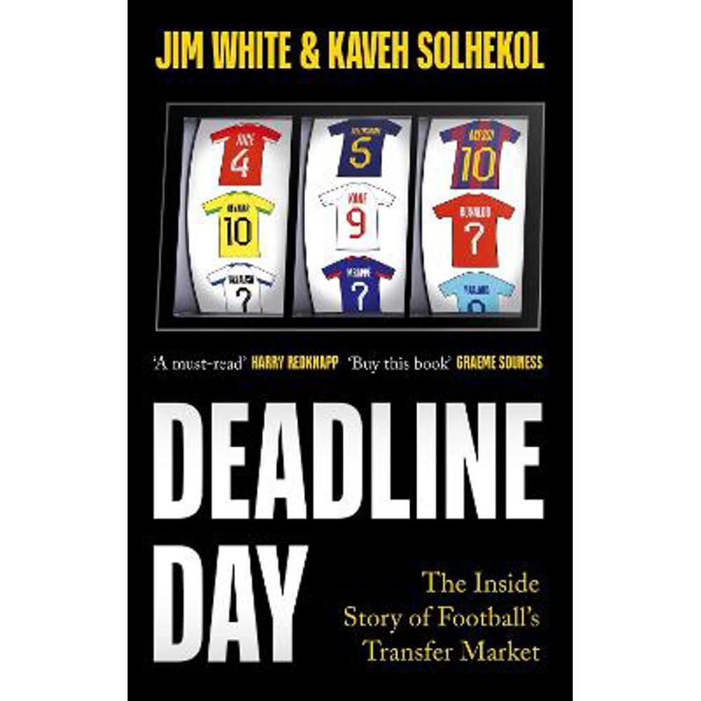 Deadline Day: The Inside Story of Football's Transfer Market (Paperback) - Jim White